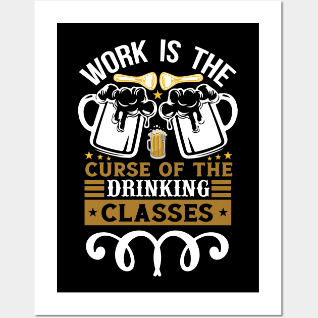 Work Is The Curse Of The Drinking Classes Oscar Wilde T Shirt For Women Men Wall Art by Gocnhotrongtoi